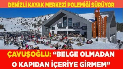 DENİZLİ KAYAK MERKEZİ POLEMİĞİ SÜRÜYOR