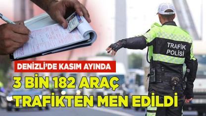 Denizli'de 3 bin 182 araç trafikten men edildi