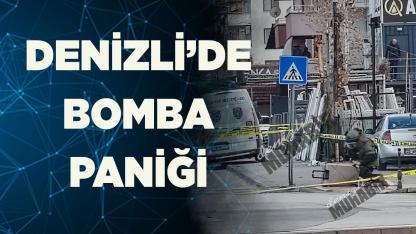 DENİZLİ’DE BOMBA PANİĞİ