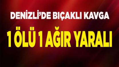 Denizli’de kavga: 1 ölü 1 ağır yaralı