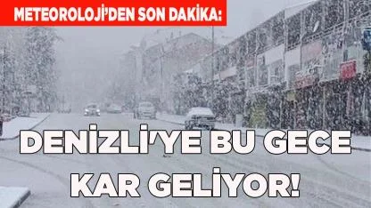 DENİZLİ'YE BU GECE KAR GELİYOR