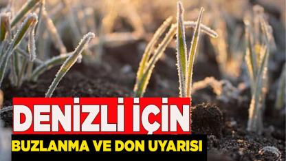 DENİZLİ'YE BUZLANMA VE DON UYARISI