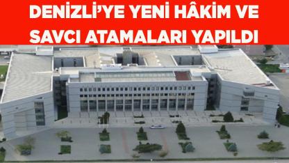 DENİZLİ’YE YENİ HÂKİM VE SAVCI ATAMALARI YAPILDI