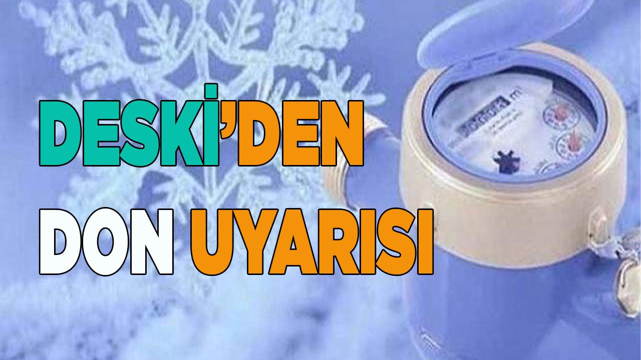 DESKİ’den vatandaşlara don uyarısı