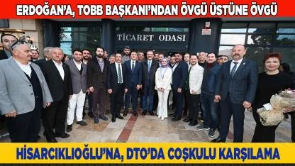 HİSARCIKLIOĞLU’NA, DTO’DA COŞKULU KARŞILAMA