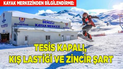 KAYAK MERKEZİ KAPALI, KIŞ LASTİĞİ VE ZİNCİR ŞART