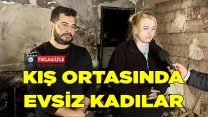 KIŞIN ORTASINDA EVSİZ KADILAR