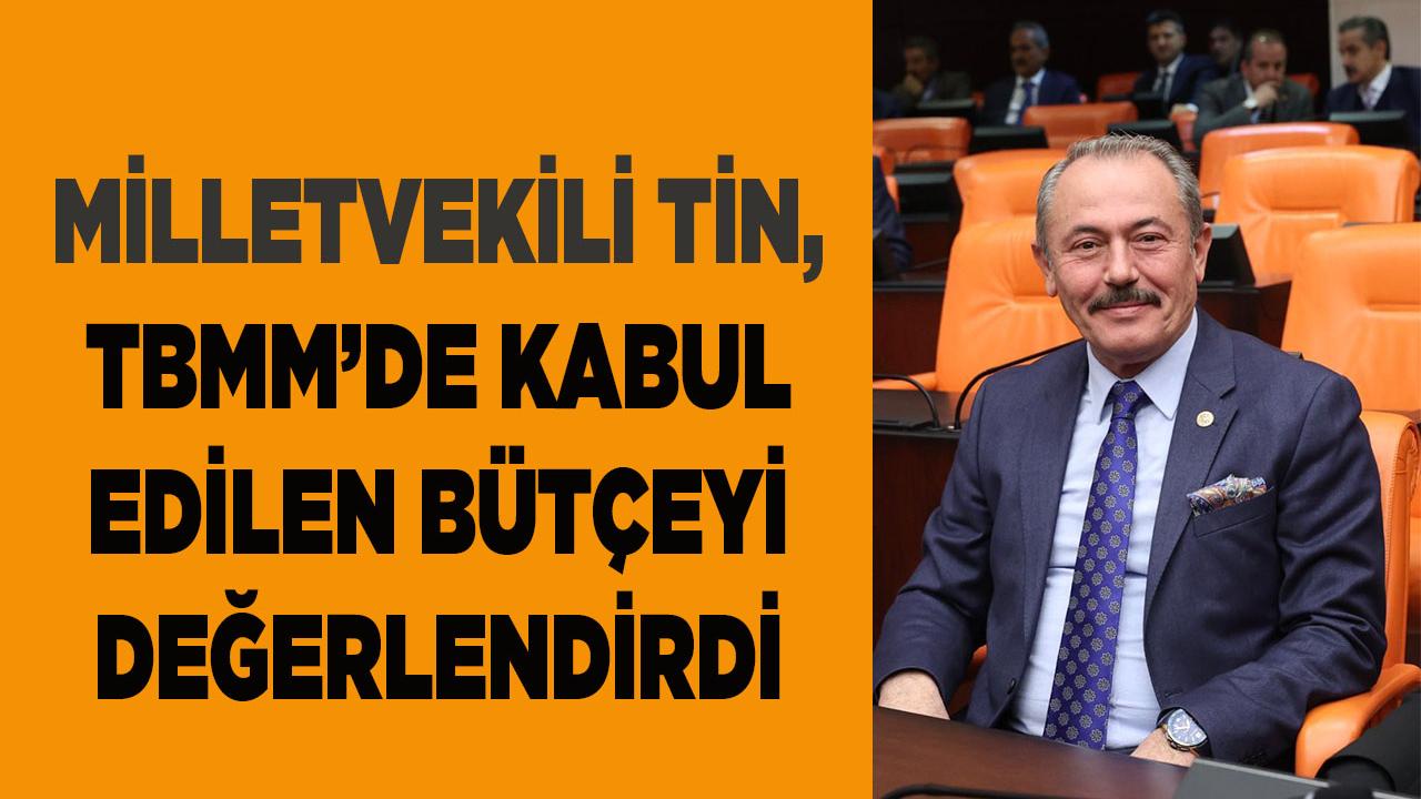 Milletvekili Tin, TBMM’de Kabul Edilen Bütçeyi Değerlendirdi