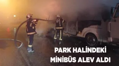 Minibüs park halinde iken yandı