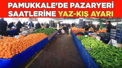 PAMUKKALE'DE PAZARYERİ SAATLERİNE YAZ-KIŞ AYARI