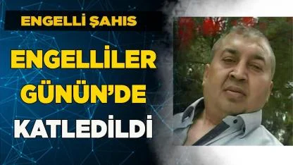 Engelli şahıs evinde ölü bulundu