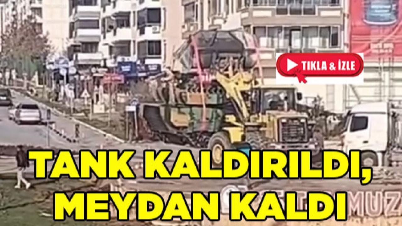 TANK KALDIRILDI, MEYDAN KALDI