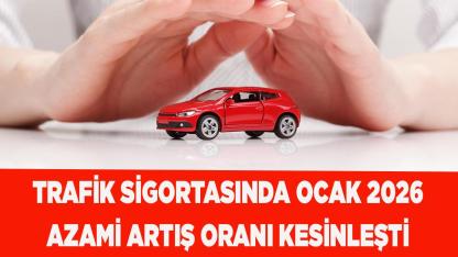 Trafik sigortasında Ocak 2026 azami artış oranı kesinleşti