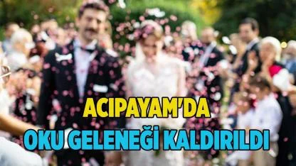 ACIPAYAM'DA OKU GELENEĞİ KALDIRILDI