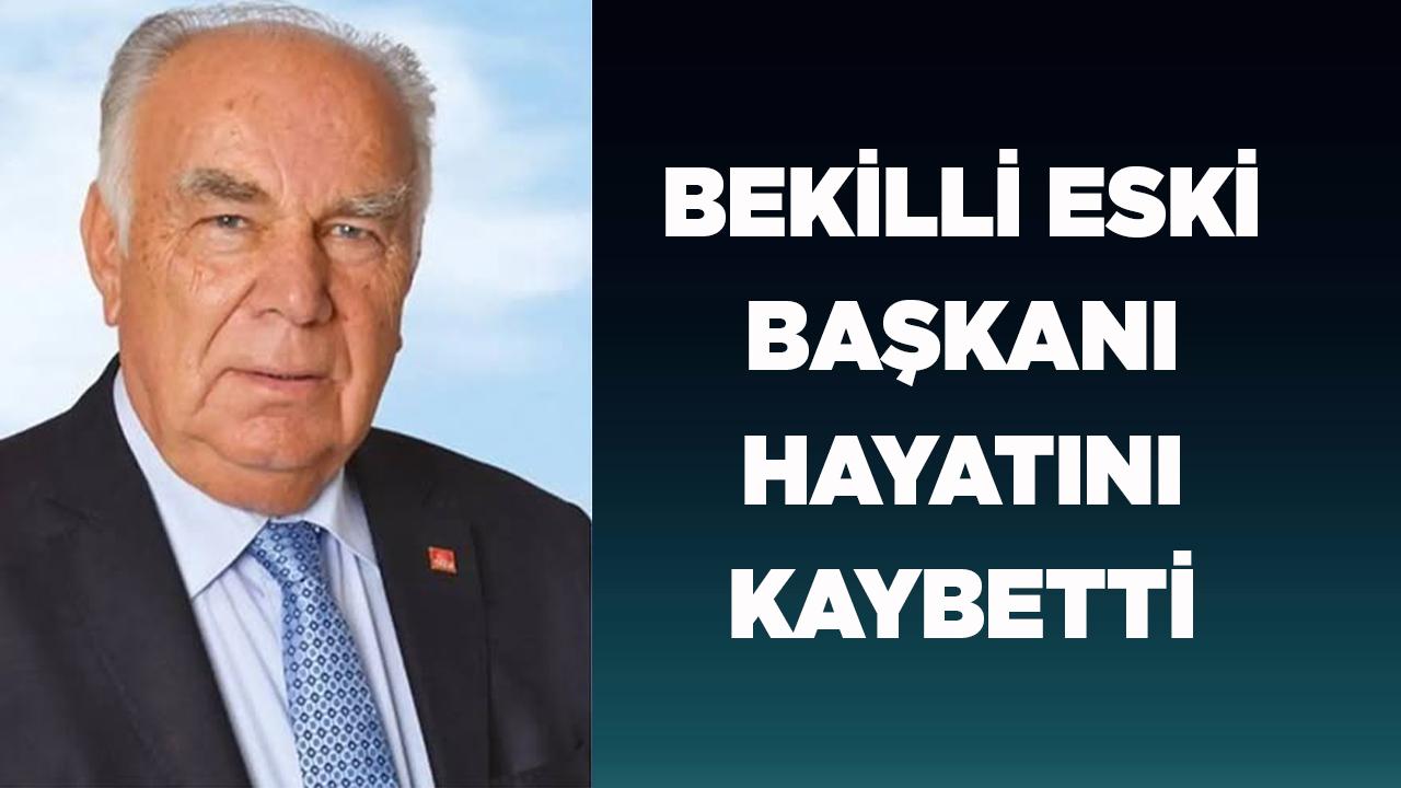 BEKİLLİ ESKİ BAŞKANI HAYATINI KAYBETTİ