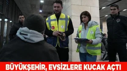 Büyükşehir, evsizlere kucak açtı