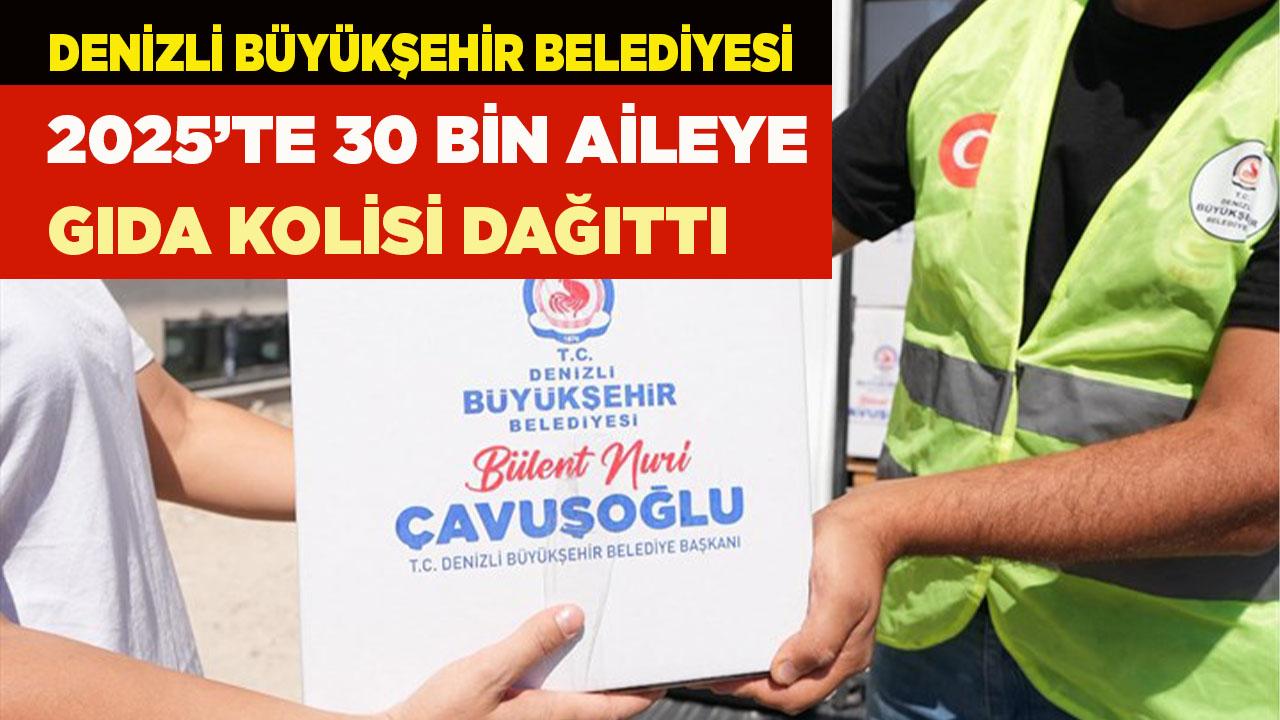 Denizli Büyükşehir 2025’te 30 bin aileye gıda kolisi dağıttı