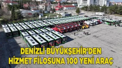Denizli Büyükşehir’den hizmet filosuna 100 yeni araç