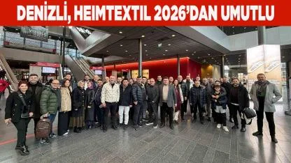 DENİZLİ, HEIMTEXTIL 2026’DAN UMUTLU