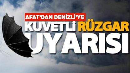 DENİZLİ İÇİN KUVVETLİ RÜZGAR VE FIRTINA UYARISI