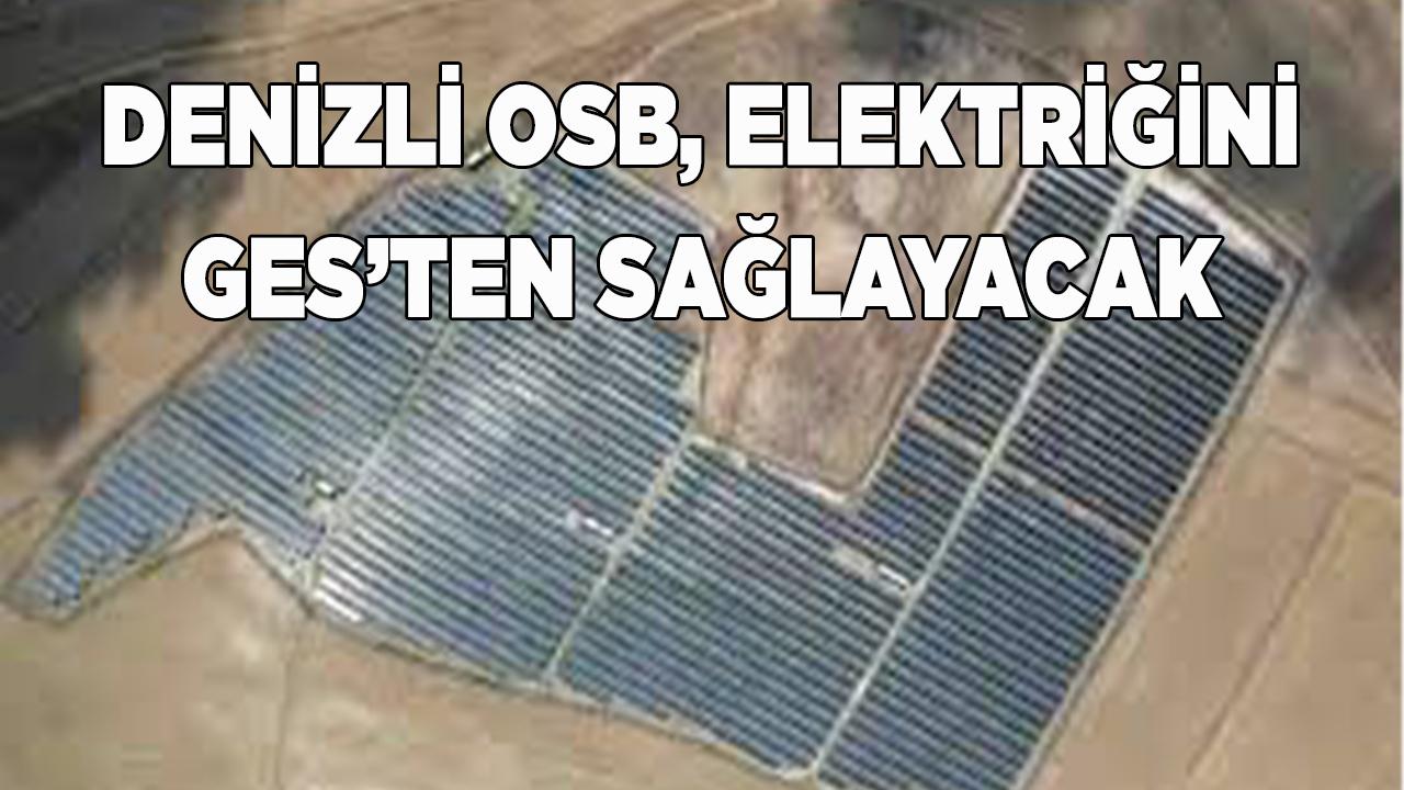 DENİZLİ OSB, ELEKTRİĞİNİ GES’TEN ALACAK