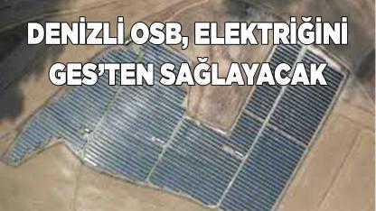 DENİZLİ OSB, ELEKTRİĞİNİ GES’TEN ALACAK