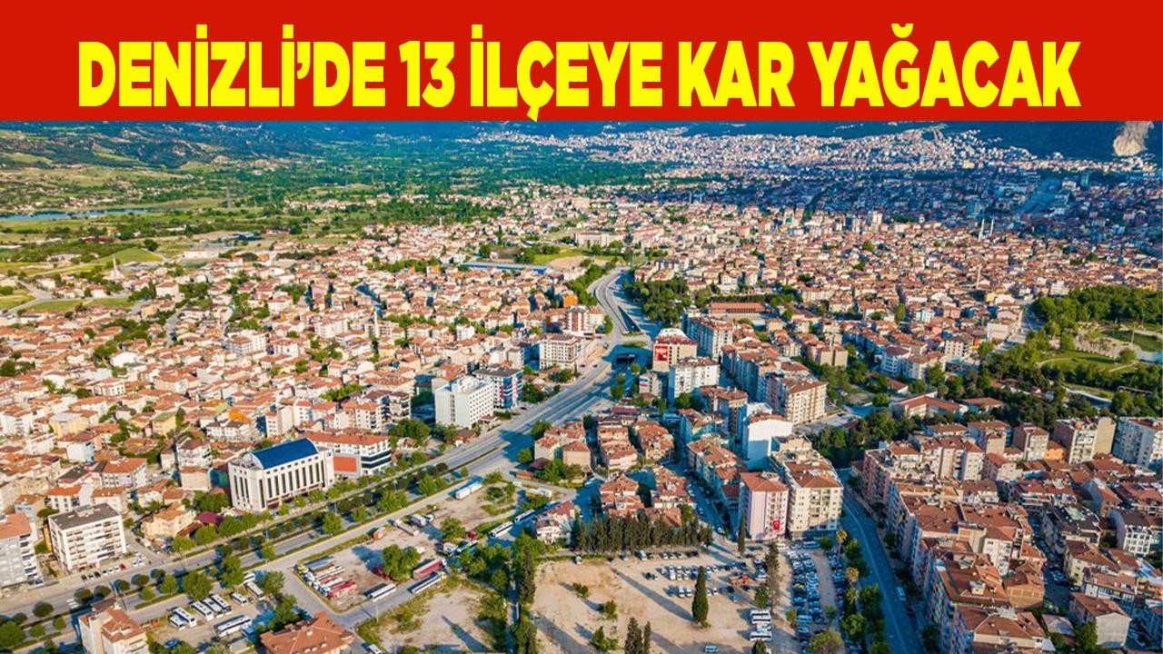Denizli’de 13 ilçeye kar yağacak