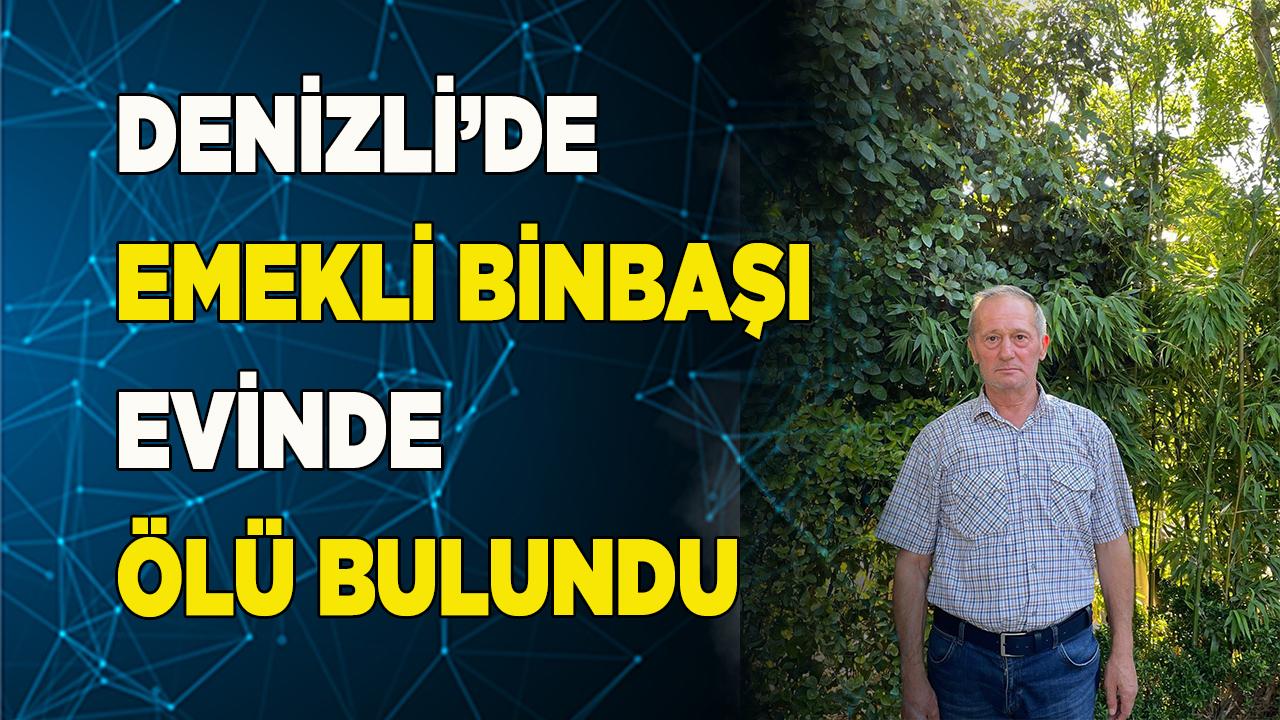 Denizli’de emekli binbaşı evinde ölü olarak bulundu