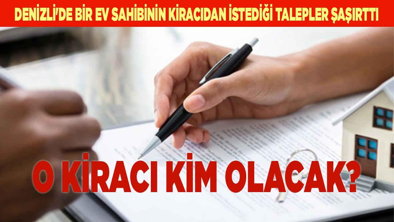 Denizli'de ev sahibinin kiracıdan istediği skandal talepler