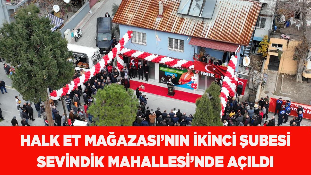 HALK ET MAĞAZASI’NIN İKİNCİ ŞUBESİ SEVİNDİK'TE AÇILDI