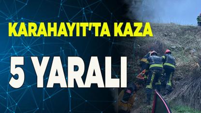 KARAHAYIT'TA KAZA 5 YARALI