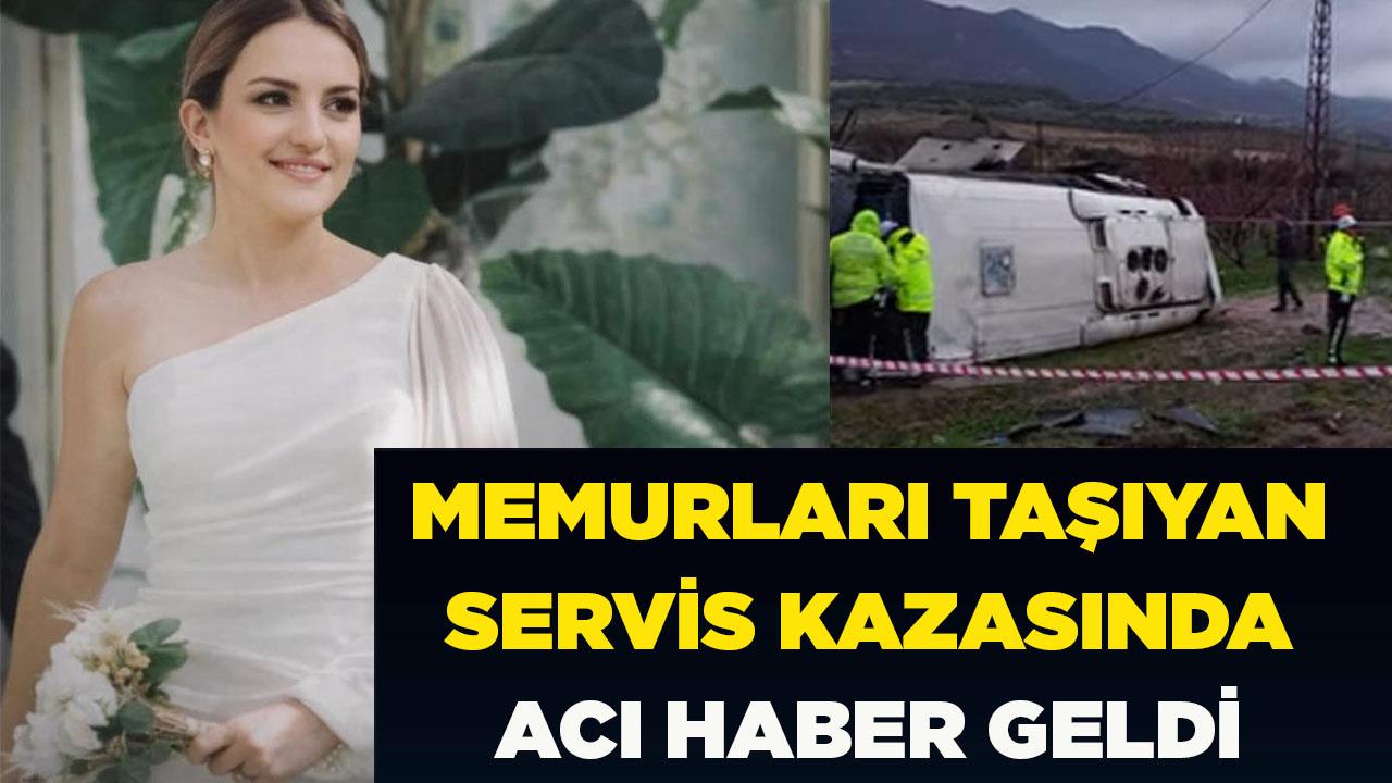 Memurları taşıyan servis kazasında acı haber geldi