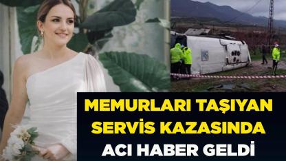 Memurları taşıyan servis kazasında acı haber geldi