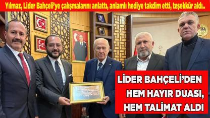 MHP İL BAŞKANI YILMAZ, LİDER BAHÇELİ’DEN DUA ALDI