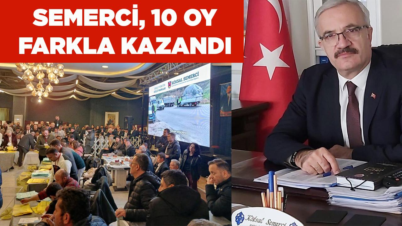 SEMERCİ, BAŞKANLIĞI 10 OY FARKLA KAZANDI