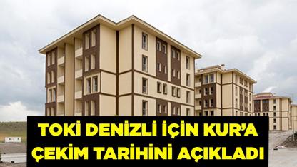 TOKİ Denizli için kura çekim tarihi belli oldu