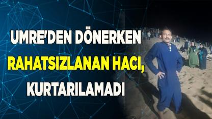Umre'den dönerken uçakta rahatsızlanan hacı, kurtarılamadı