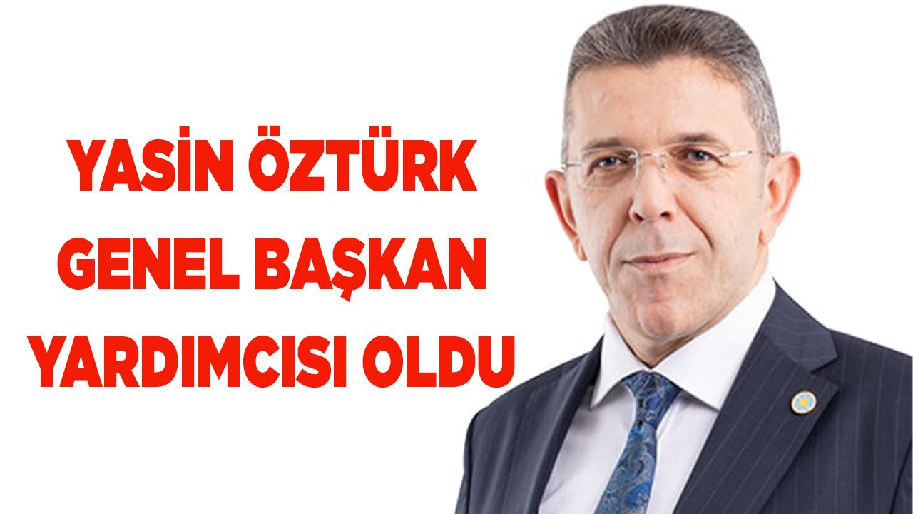 YASİN ÖZTÜRK GENEL BAŞKAN YARDIMCISI OLDU