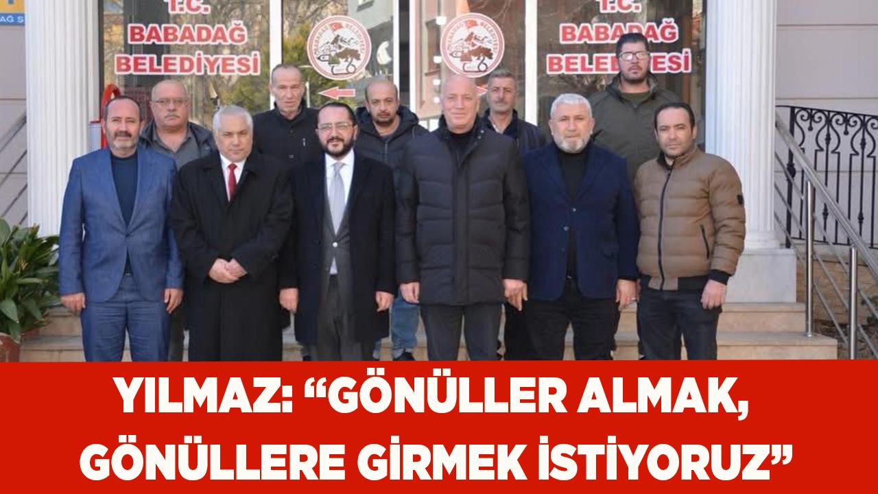 YILMAZ: “GÖNÜLLER ALMAK, GÖNÜLLERE GİRMEK İSTİYORUZ”