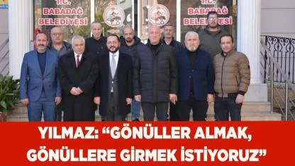 YILMAZ: “GÖNÜLLER ALMAK,  GÖNÜLLERE GİRMEK İSTİYORUZ”