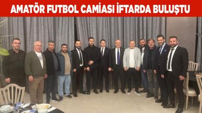 Amatör Futbol Camiası İftarda Buluştu