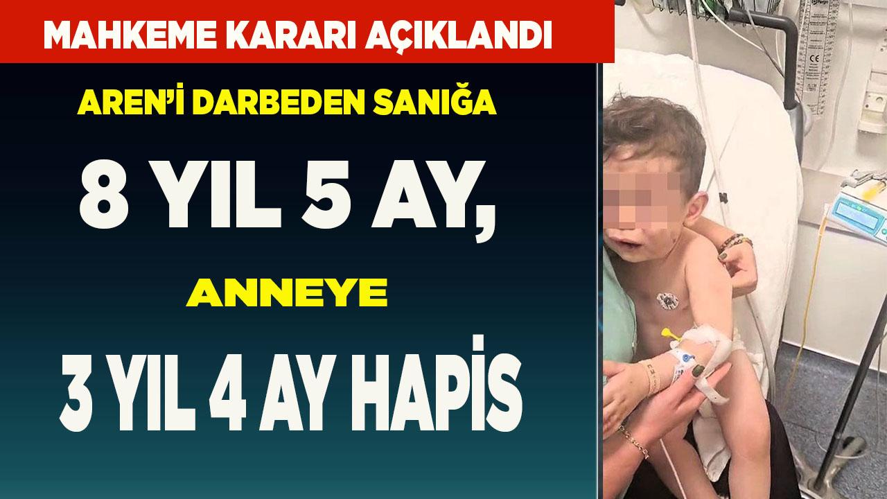 Aren’i darp eden sanığa 8 yıl 5 ay, anneye 3 yıl 4 ay hapis