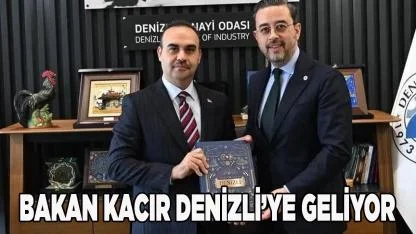 Bakan Kacır Denizli’ye Geliyor