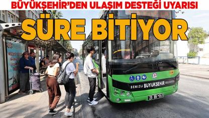 Büyükşehir’den Ulaşım Desteği Uyarısı, Süre Bitiyor