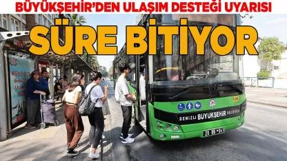 Büyükşehir’den Ulaşım Desteği Uyarısı, Süre Bitiyor
