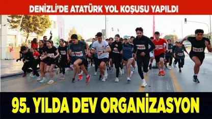 Denizli Atatürk Yol Koşusu: 95. Yılda Dev Organizasyon