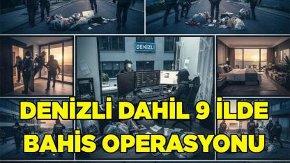Denizli Dahil 9 İlde Bahis Operasyonu