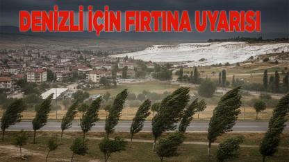 Denizli için fırtına uyarısı