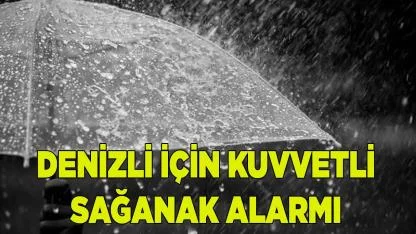Denizli İçin Kuvvetli Sağanak Alarmı