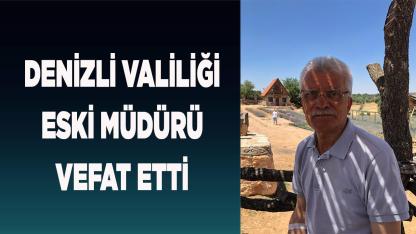 Denizli Valiliği Eski Müdürü Vefat Etti